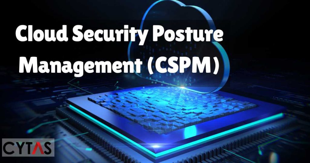Cloud Security Posture Management (CSPM)