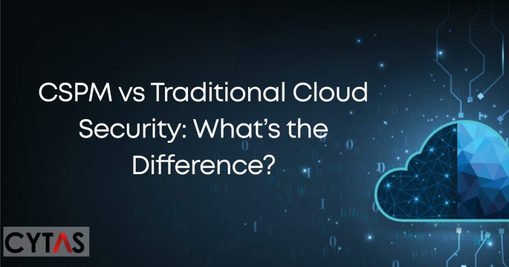 CSPM vs Traditional Cloud Security: What’s the Difference?