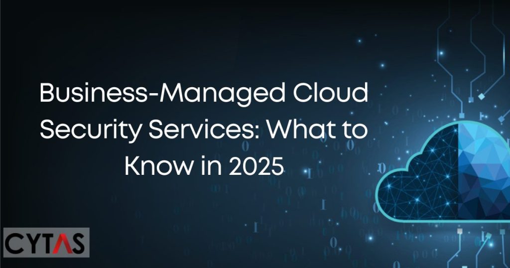 Business-Managed Cloud Security Services: What to Know in 2025