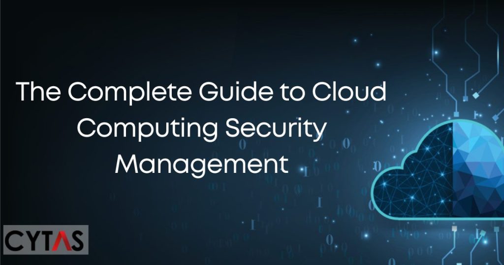 The Complete Guide to Cloud Computing Security Management