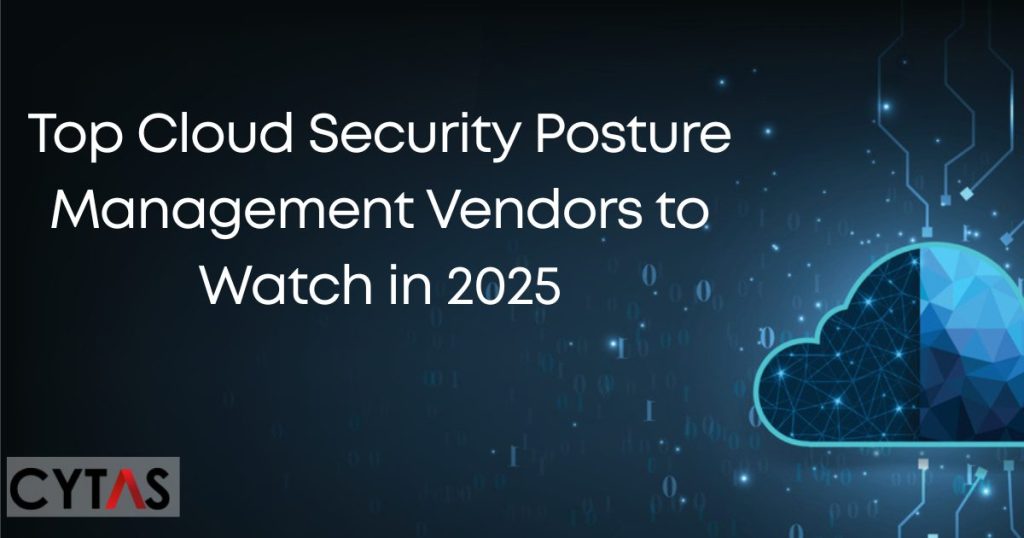 Top Cloud Security Posture Management Vendors to Watch in 2025