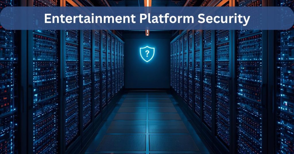 Entertainment Platform Security