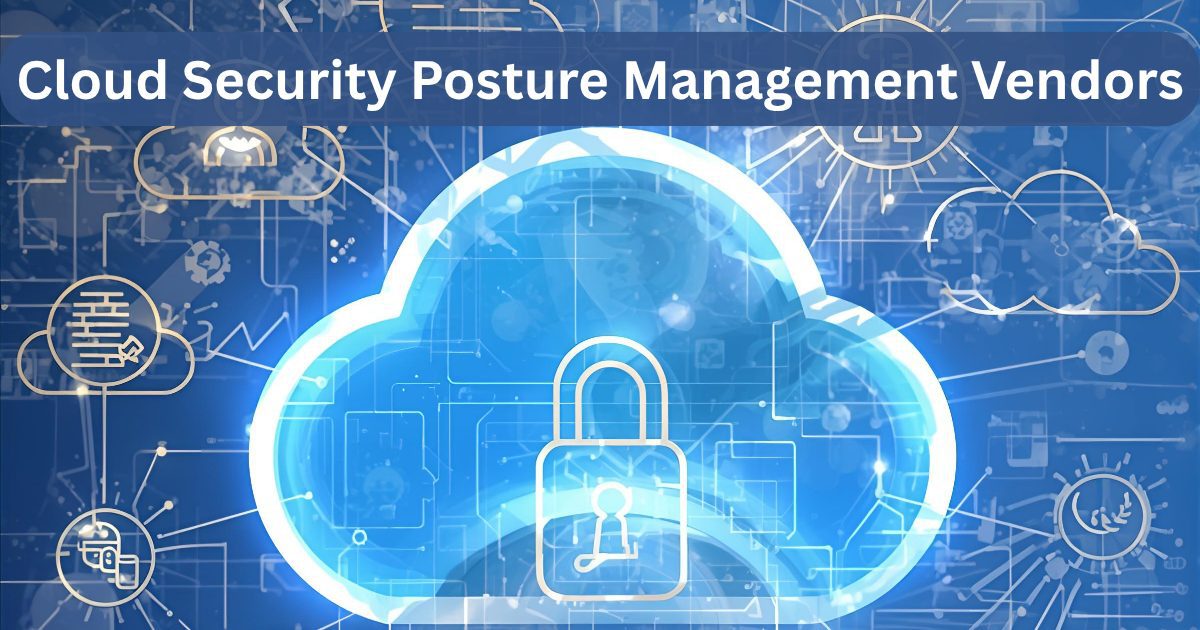 Cloud Security Posture Management Vendors