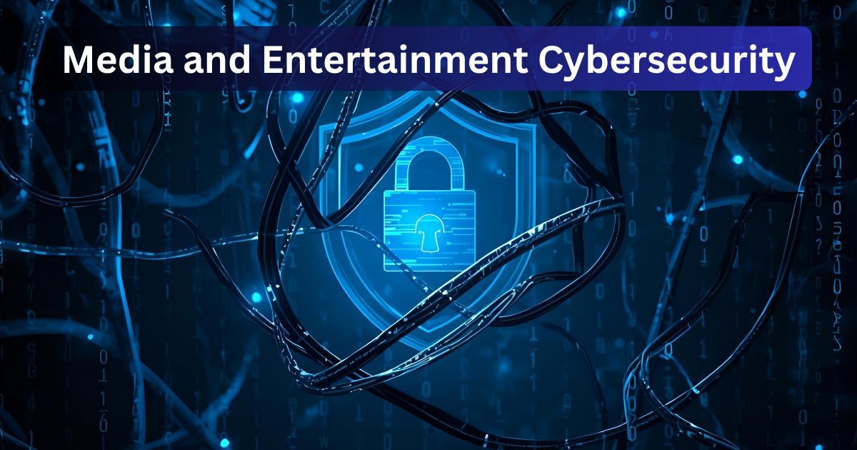 Media and Entertainment Cybersecurity Solutions
