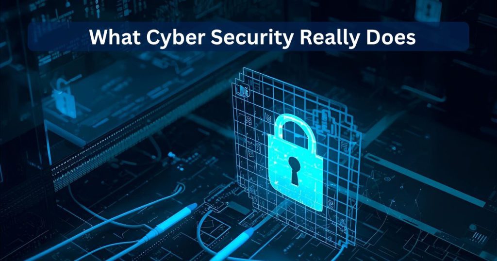 What Cyber Security Really Does